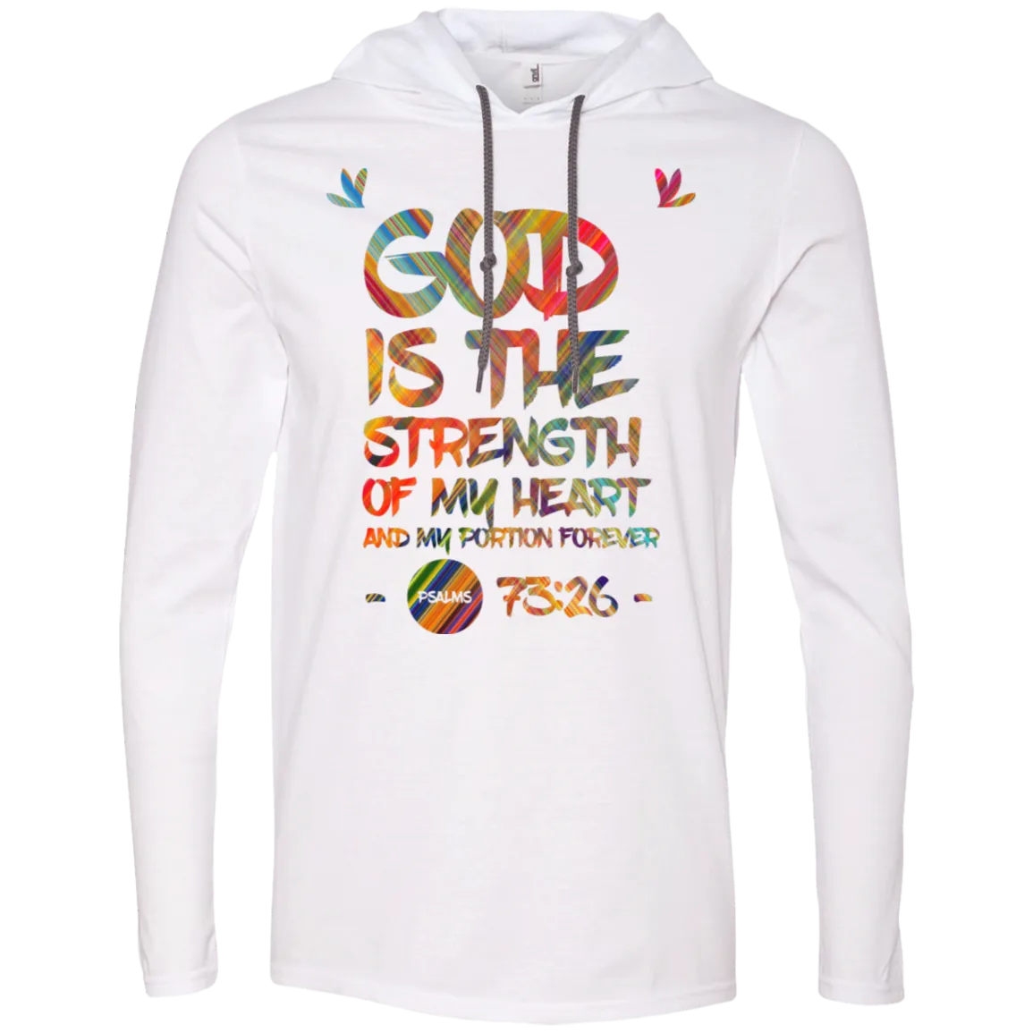 Bible Verse Men Long Sleeve T-Shirt Hoodie - God Is The Strength Of My Heart ~Psalm 73:26~ Design 7