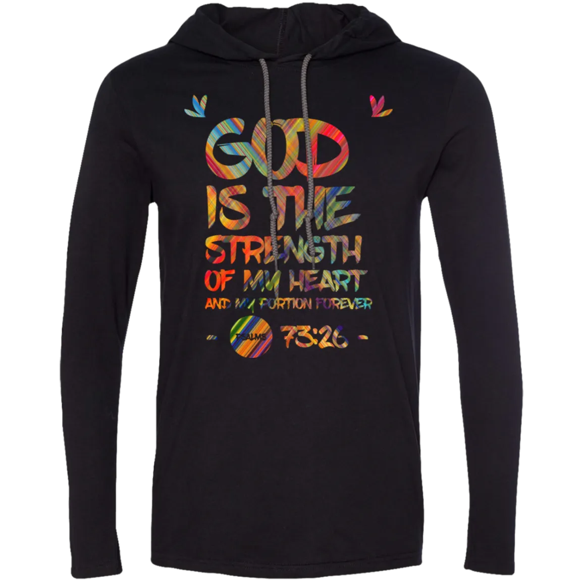 Bible Verse Men Long Sleeve T-Shirt Hoodie - God Is The Strength Of My Heart ~Psalm 73:26~ Design 7