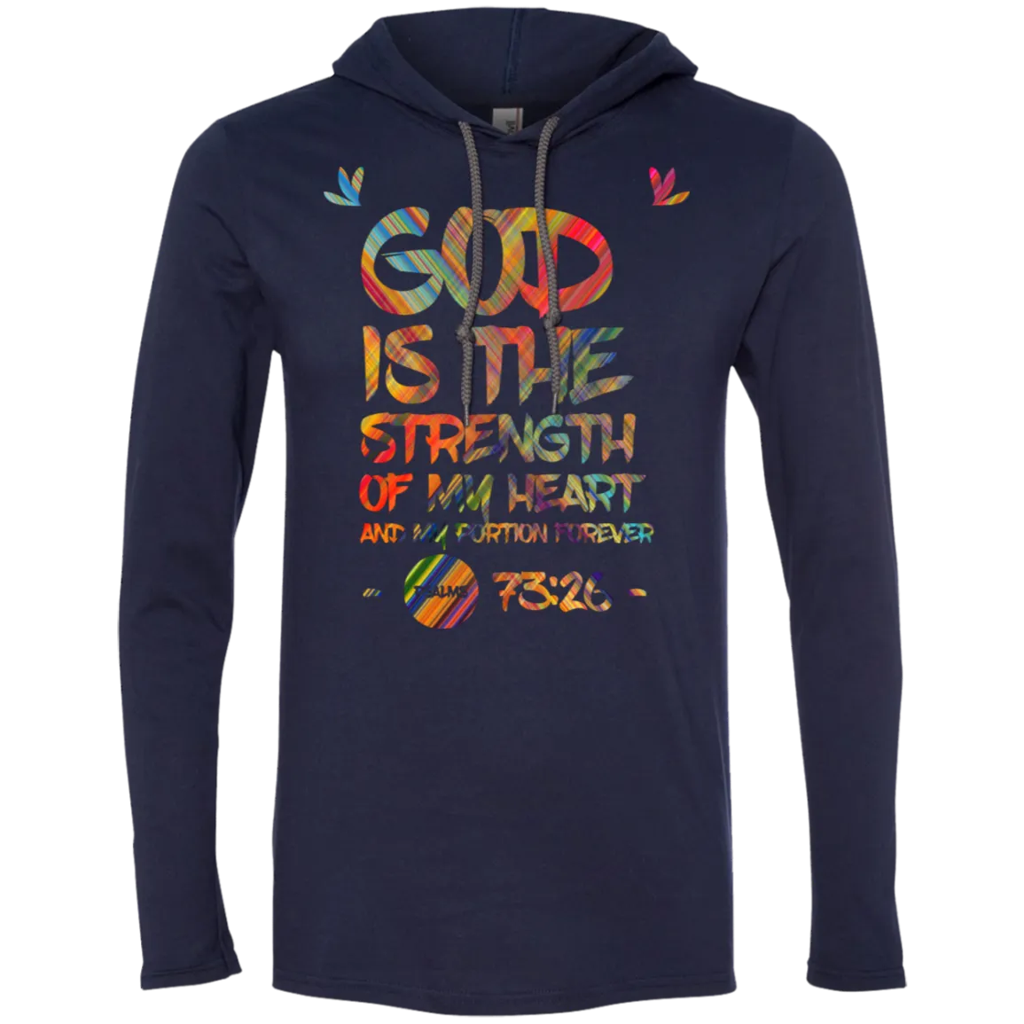 Bible Verse Men Long Sleeve T-Shirt Hoodie - God Is The Strength Of My Heart ~Psalm 73:26~ Design 7